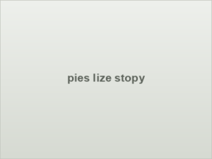 pies lize stopy