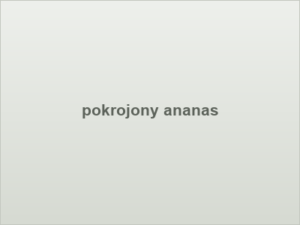 pokrojony ananas